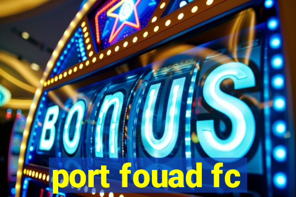 port fouad fc